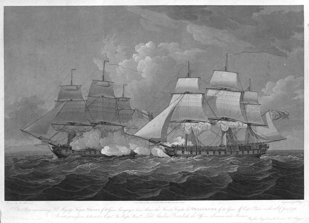 Detail of His Majesty's Frigate 'Dryad' of 36 Guns, bringing to close Action the French Frigate La 'Proserpine' 40 Guns, off Cape Clear, on 13th of June 1796... dedicated to Captain... Lord Amelius Beauclerk.... by Thomas Whitcombe